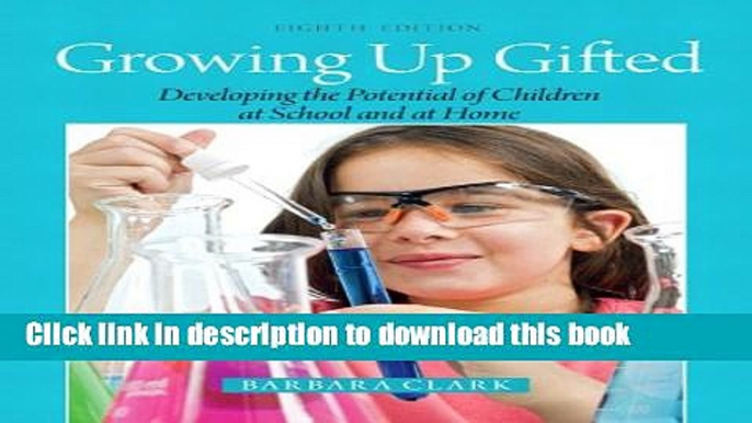 [Popular Books] Growing Up Gifted: Developing the Potential of Children at School and at Home (8th