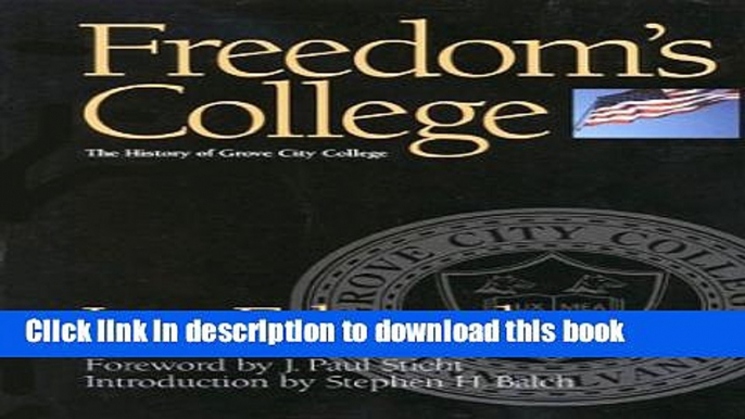 [Fresh] Freedom s College: The History of Grove City College Online Books