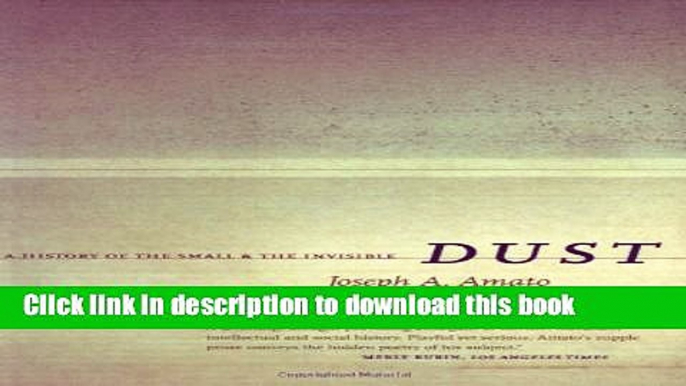 Download Dust: A History of the Small and the Invisible Book Online