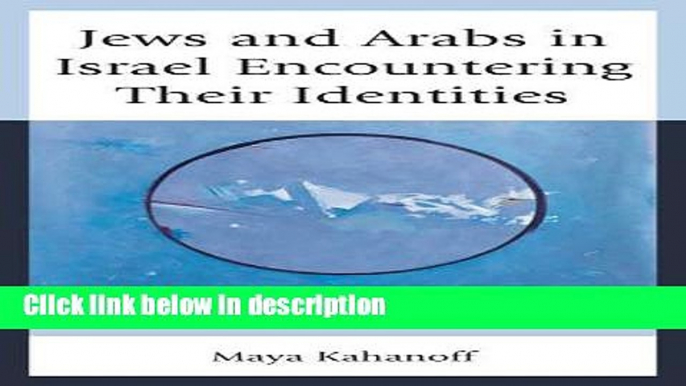 [PDF] Jews and Arabs in Israel Encountering Their Identities: Transformations in Dialogue [Online