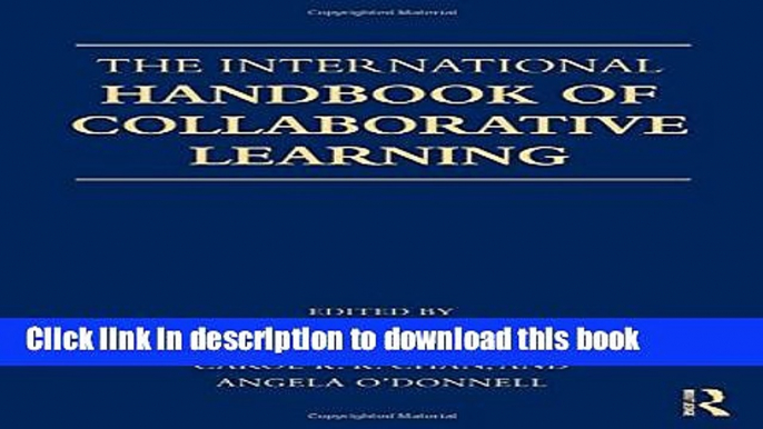 [Popular Books] The International Handbook of Collaborative Learning (Educational Psychology