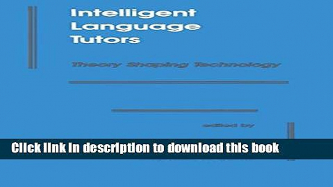 [Popular Books] Intelligent Language Tutors: Theory Shaping Technology Free