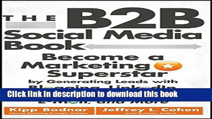 [Read PDF] The B2B Social Media Book: Become a Marketing Superstar by Generating Leads with