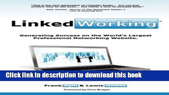 [Read PDF] LinkedWorking: Generating Success on LinkedIn ... the World s Largest Professional