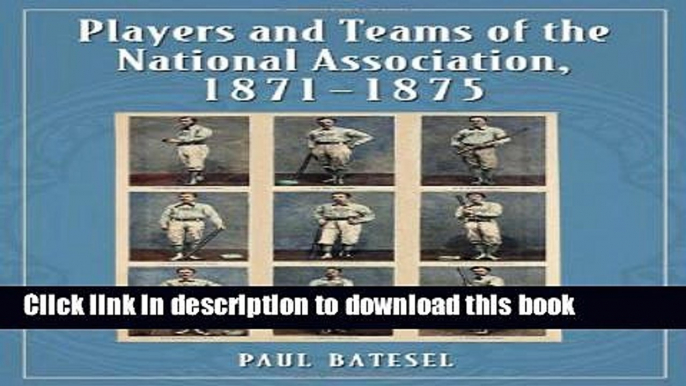 Download Players and Teams of the National Association, 1871-1875 Book Online