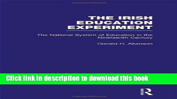 [Popular Books] The Irish Education Experiment: The National System of Education in the Nineteenth