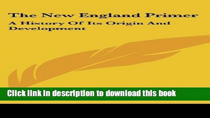 [Popular Books] The New England Primer: A History Of Its Origin And Development Free