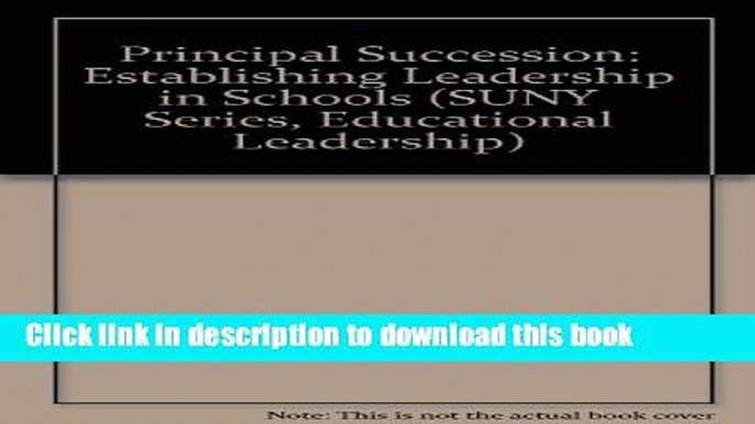 Ebooks Principal Succession: Establishing Leadership in Schools (S U N Y Series, Educational