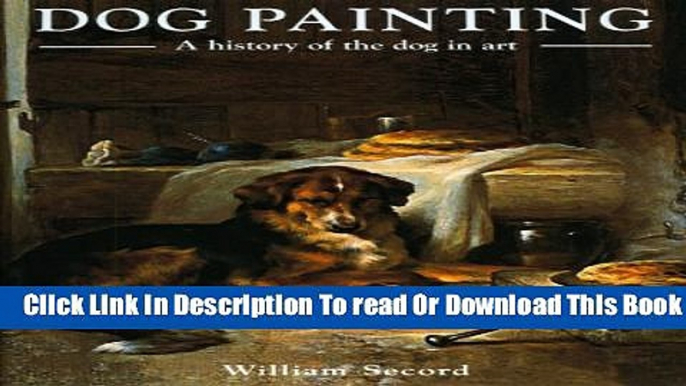 [Reading] Dog Painting: A History of the Dog in Art Ebooks Online