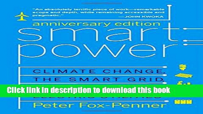 [Popular] Books Smart Power Anniversary Edition: Climate Change, the Smart Grid, and the Future of