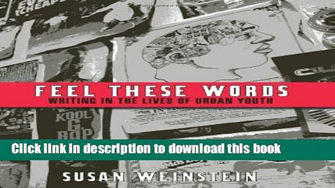 [Popular Books] Feel These Words: Writing in the Lives of Urban Youth Free