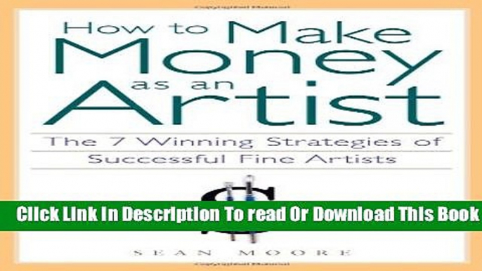 [Reading] How to Make Money as an Artist: The 7 Winning Strategies of Successful Fine Artists New