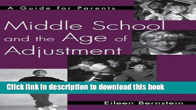 Books Middle School and the Age of Adjustment: A Guide for Parents Popular Book