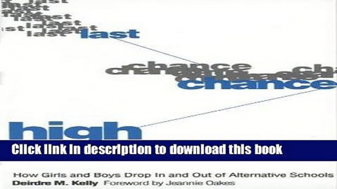 Ebooks Last Chance High: How Girls and Boys Drop In and Out of Alternative Schools Free Book