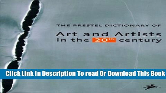 [Reading] The Prestel Dictionary of Art and Artists in the 20th Century Ebooks Online