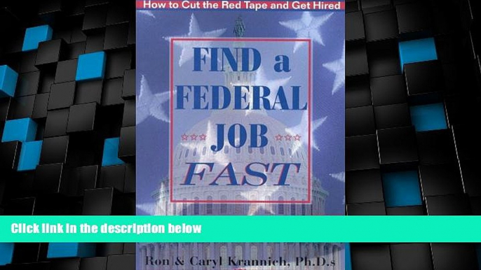 Full [PDF] Downlaod  Find a Federal Job Fast!: How to Cut the Red Tape and Get Hired  Download PDF