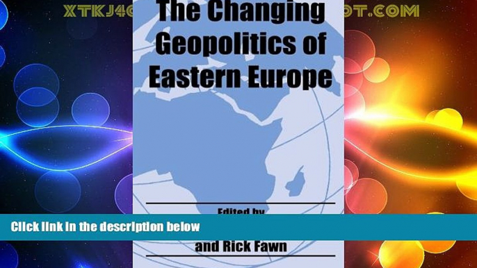 Full [PDF] Downlaod  The Changing Geopolitics of Eastern Europe (Routledge Studies in