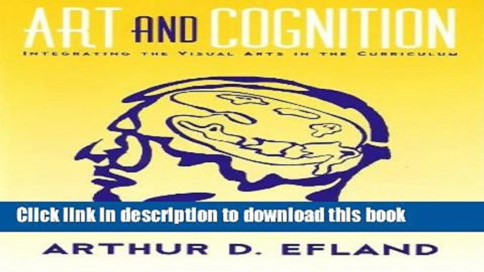 Ebooks Art and Cognition: Integrating the Visual Arts in the Curriculum (Language and Literacy