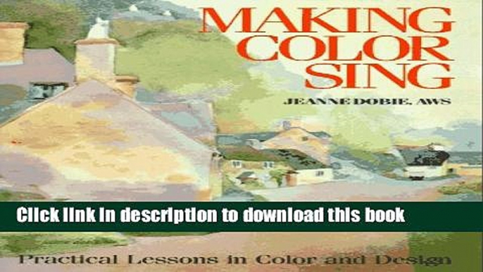 [Popular] Books Making Color Sing: Practical Lessons in Color and Design Full Online