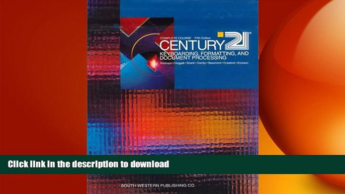 READ THE NEW BOOK CENTURY 21 Keyboarding, Formatting, and Document Processing: Complete Course,