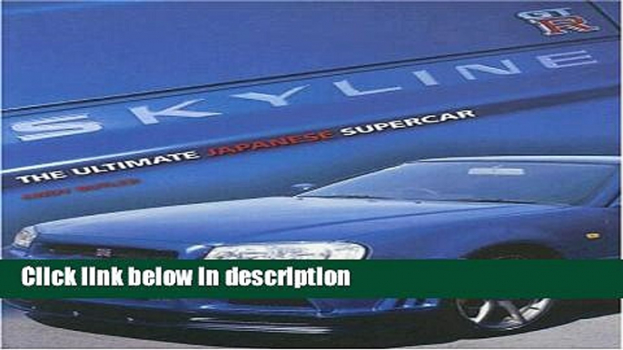 Download Skyline GT-R: The Ultimate Japanese Supercar Book Online