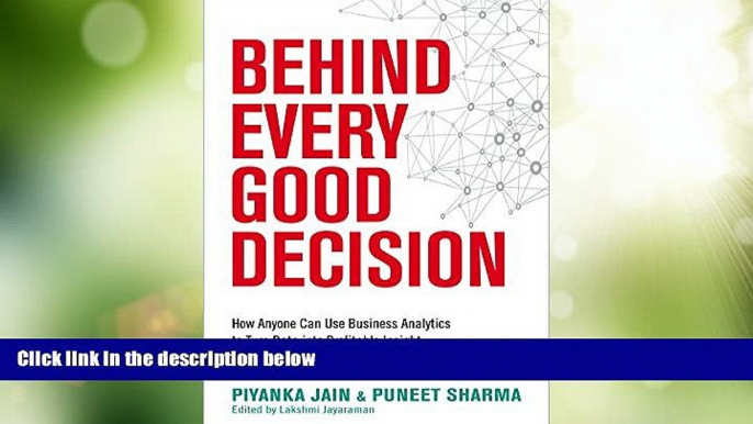 Must Have  Behind Every Good Decision: How Anyone Can Use Business Analytics to Turn Data into