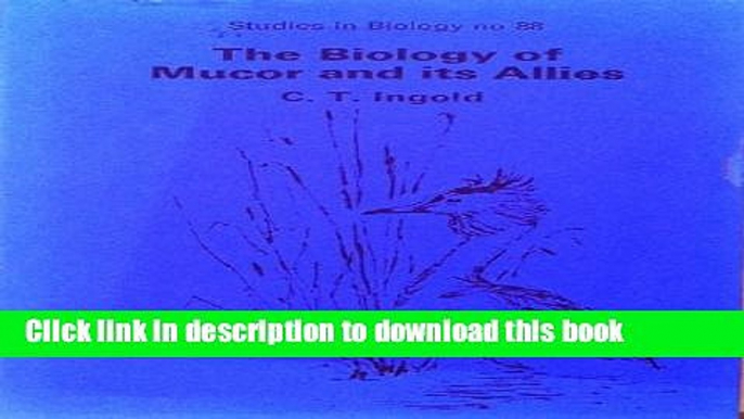 [Popular Books] Biology of Mucor and Its Allies (Studies in Biology) Free Online