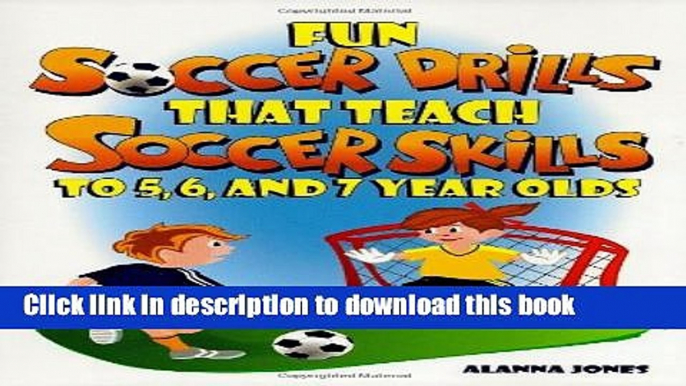 [PDF] Fun Soccer Drills That Teach Soccer Skills to 5, 6, and 7 Year Olds Free Online