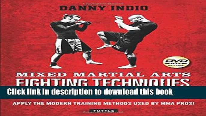 [Download] Mixed Martial Arts Fighting Techniques: Apply the Modern Training Methods Used by MMA