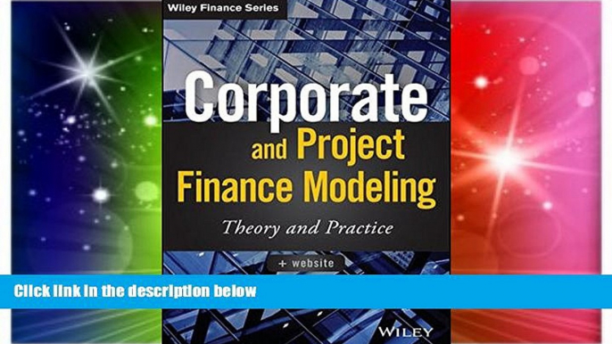 READ FREE FULL  Corporate and Project Finance Modeling: Theory and Practice (Wiley Finance)