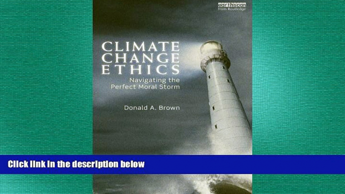 READ book  Climate Change Ethics: Navigating the Perfect Moral Storm  DOWNLOAD ONLINE