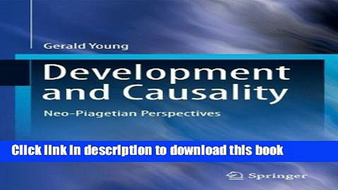 [Popular Books] Development and Causality: Neo-Piagetian Perspectives Full Online