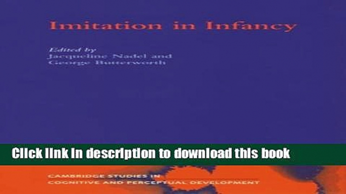 [Popular Books] Imitation in Infancy (Cambridge Studies in Cognitive and Perceptual Development)