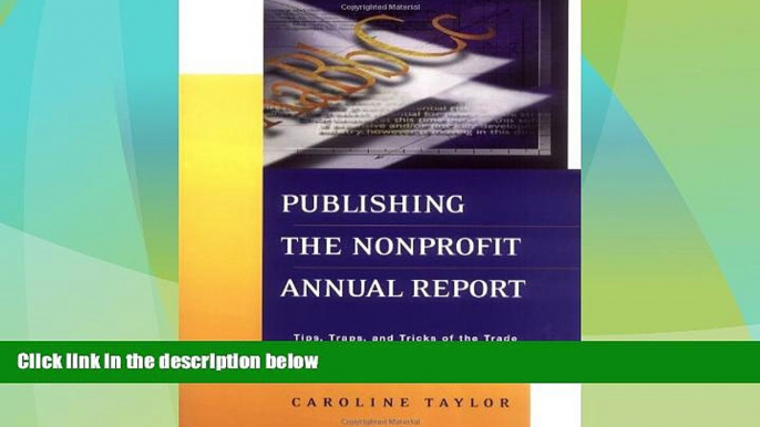 READ FREE FULL  Publishing the Nonprofit Annual Report: Tips, Traps, and Tricks of the Trade  READ