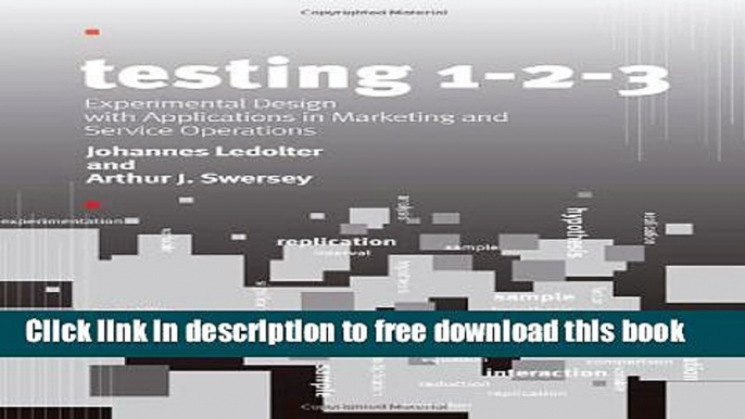 [Download] Testing 1 - 2 - 3: Experimental Design with Applications in Marketing and Service