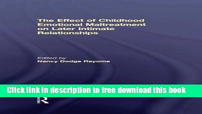 [Download] The Effect of Childhood Emotional Maltreatment on Later Intimate Relationships Kindle