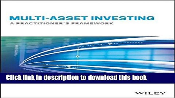 [Download] Multi-Asset Investing: A Practitioner s Framework Kindle Free