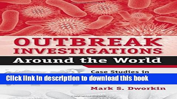 [Download] Outbreak Investigations Around The World: Case Studies in Infectious Disease Field