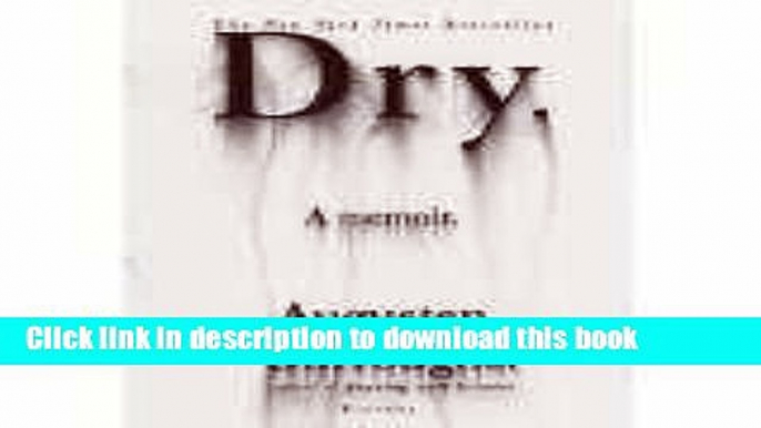 [Download] Dry: A Memoir Paperback Collection