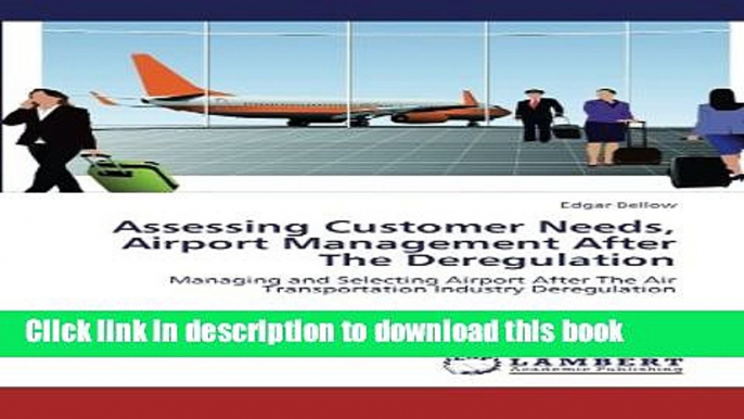 [PDF] Assessing Customer Needs, Airport Management After The Deregulation: Managing and Selecting