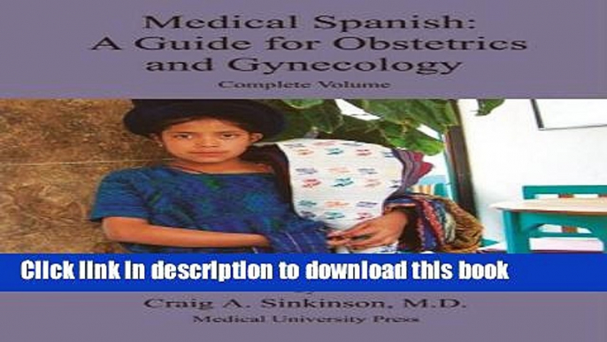 [Download] Medical Spanish: A Guide for Obstetrics and Gynecology, Complete Volume Kindle Collection