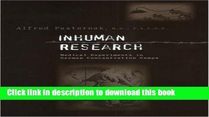 [Download] Inhuman Research: Medical Experiments in German Concentration Camps Hardcover Free