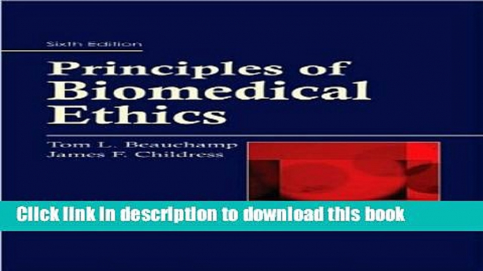 [Download] Principles of Biomedical Ethics (text only) 6th (Sixth) edition by T. L. Beauchamp,J.