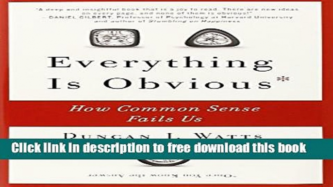 [Download] Everything Is Obvious: How Common Sense Fails Us Kindle {Free|