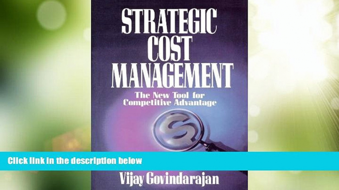 Big Deals  Strategic Cost Management: The New Tool for Competitive Advantage  Free Full Read Most