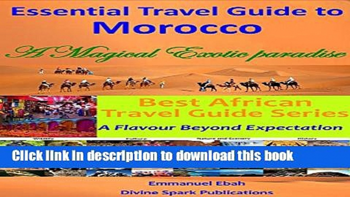 [Download] Essential Travel Guide to Morocco: A Magical Exotic Paradise Paperback Free