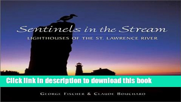 [Download] Sentinels in the Stream: Lighthouses of the St. Lawrence River Paperback Online