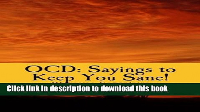 [Download] OCD: Sayings to Keep You Sane!: Reminders, Affirmations   Slogans Kindle Collection