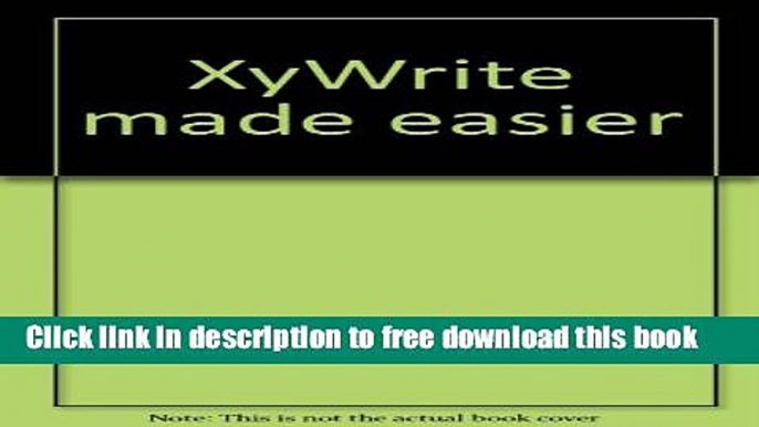 [Download] Xywrite Made Easier: Taming the World s Fastest Word Processor Paperback Collection