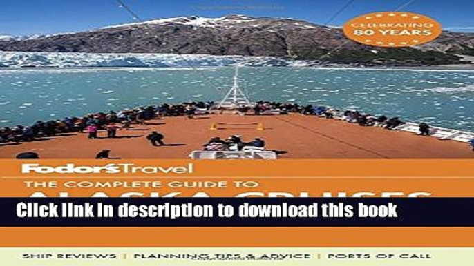 [Popular] Fodor s The Complete Guide to Alaska Cruises Kindle OnlineCollection